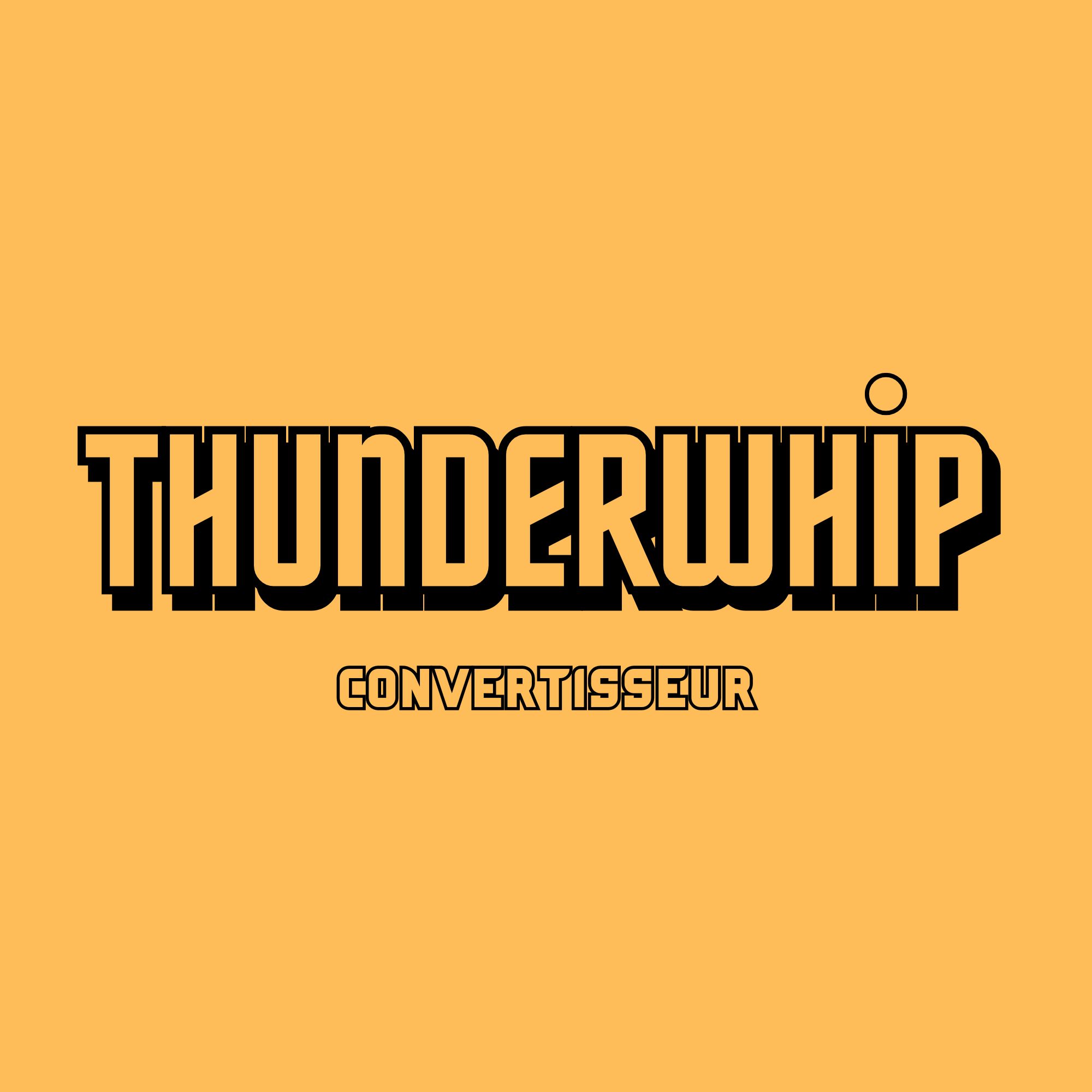Thunderwhip Convertisseur